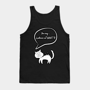 You say Cat eat What Tank Top